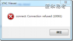 出现错误VNC connect:Connection refused(10061)